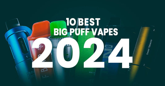 10 Best Big Puff Vapes for 2024