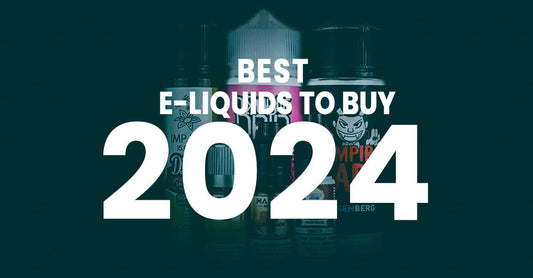 Best E-Liquids To Buy for 2024