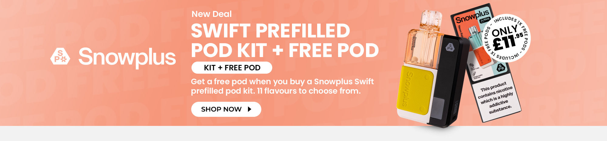 Buy the new SnowPlus Swift Prefilled Pod Kit, and get a free pod with all orders